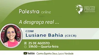 “A desgraça real ...” – LUSIANE BAHIA – CECR