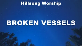 Hillsong Worship - Broken Vessels (Lyrics) Lauren Daigle, Phil Wickham, Chris Tomlin