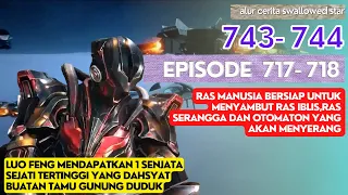 Alur Cerita Swallowed Star Season 2 Episode 717-718 | 743-744 [ English Subtitle ]