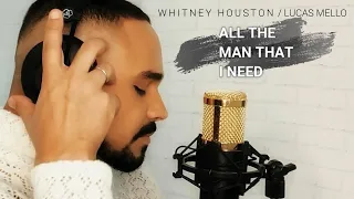 All the man that I need 🧎🏽🪶 - Whitney Houston (by Lucas Mello)