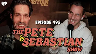 The Pete & Sebastian Show - Episode 495 (Full Episode)