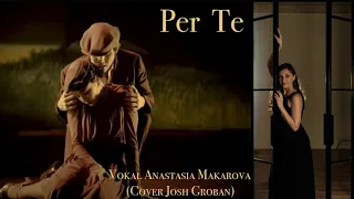 Per Te - Anastasia Makarova (cover  Josh Groban)