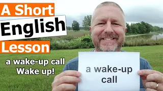 Learn the English Phrases A WAKE-UP CALL and WAKE UP!