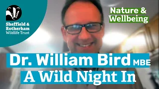 A Wild Night In with Dr. William Bird : Nature, health & well-being - Why it matters more than ever