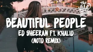 Ed Sheeran - Beautiful People (Lyrics) ft. Khalid (NOTD Remix)