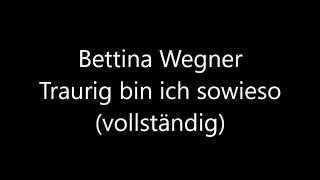 Bettina Wegner - Traurig bin ich sowieso