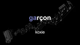 koxie | garçon | lyrics | paroles | letra |