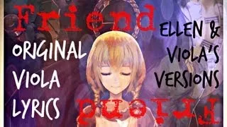 【Friend】ELLEN & VIOLA Lyrics, The Witch's House Fansong