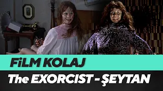 Film Kolaj | The Exorcist - Şeytan