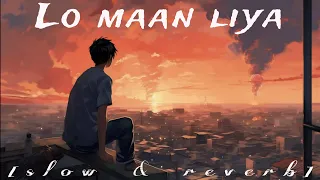 Lo maan liya humne [slow+reverb] Arjit Singh mashup song 🎧