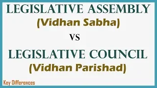 Legislative Assembly (Vidhan Sabha) Vs Legislative Council (Vidhan Parishad)