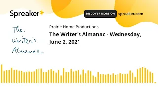 The Writer's Almanac - Wednesday, June 2, 2021