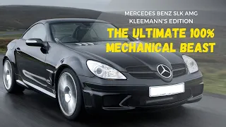 MERCEDES BENZ SLK 55 AMG KLEEMANN (THE ULTIMATE 100% MECHANICAL BEAST)