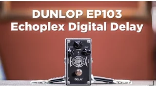 Dunlop EP103 Echoplex Digital Delay | CME Gear Demo | Joel Bauman