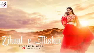 Zihaal e Miskin  | Vishal Mishra , Shreya Ghosal | Rohit Z , Nimrit A | Ankita Singh Dance
