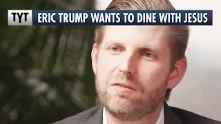 Eric Trump’s Head Scratching Question For Jesus