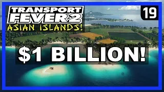 $1 BILLION! (Optimize/Upgrade) - TRANSPORT FEVER 2 Gameplay - Asian Islands Ep 19