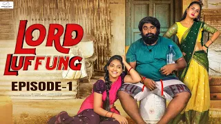 Lord Luffung || Episode - 1 || Babloo Mayaa || Kanchan Bamne || Ishwarya || Dolly || Infinitum Media