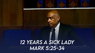 12 Years a Sick Lady (Mark 5:25-34) | Dr. Paul Felix
