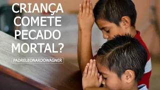 Devo confessar os PECADOS DA INFÂNCIA?