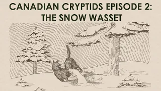 The Most Dangerous Animal In Canada: The Snow Wasset Cryptid