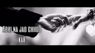 Abhi na jao chhod kar | Bollywood mashup
