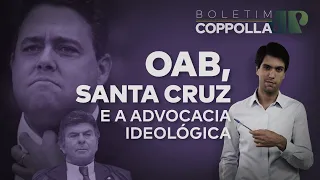 A OAB ideológica do Dr. Santa Cruz - Boletim Coppolla #26 (02/02/2022)