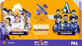 Team Spirit vs Team Aster - PGL Arlington Major 2022 - Playoffs - Lower Bracket Finals - BO3