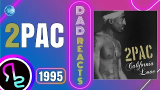 Dad Reacts To 2PAC - California Love (feat. Dr. Dre)