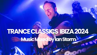 Ian Storm | Trance Classix Ibiza 2024 🔥