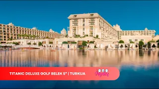 Titanic Deluxe Golf Belek 5* | Turkija