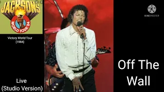 Michael Jackson (Off The Wall) (Victory World Tour) (1984) (Live Studio Version)