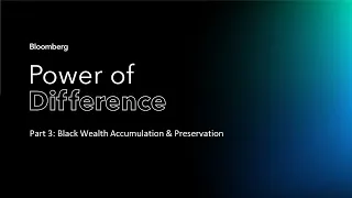 Power of Difference - Part 3: Black Wealth Accumulation & Preservation