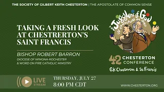 Bishop Robert Barron: KEYNOTE - Taking a Fresh Look at Chesterton's Saint Francis