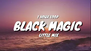 Little Mix - Black Magic (1 HOUR LOOP)