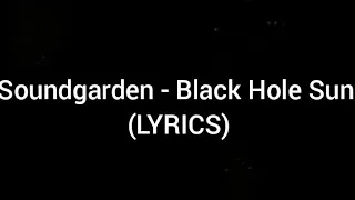 Soundgarden - Black Hole Sun (LYRICS) (HQ)