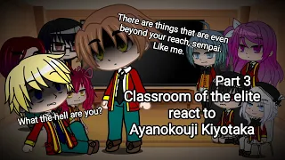 Classroom of the elite react to Ayanokouji Kiyotaka |Part 3| [Rus/Eng]