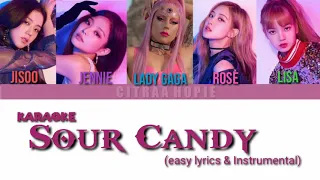 Lady Gaga,BLACKPINK- Sour Candy Karaoke (easy lyrics & instrumental)