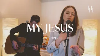 My Jesus - Anne Wilson (Live Cover) || Holly Halliwell