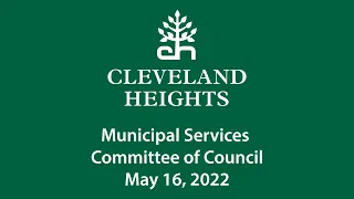 Cleveland Heights Municipal Services Committee May 16, 2022