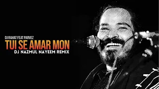 DJ Rahat x Parvez Sazzad - Tui Se Amar Mon (DJ Nazmul Nayeem Remix)