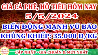 Giá cà phê hôm nay ngày 5/5/2024 | giá cà phê ĐIỀU CHỈNH BẤT NGỜ 35.000Đ/KG