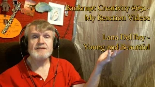 Lana Del Rey - Young and Beautiful : Bankrupt Creativity #651 - My Reaction Videos