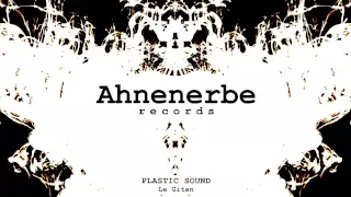 PLASTIC SOUND - Le Gitan (Original Mix)[AHNENERBE RECORDS]