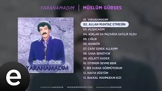 Allah Muhtaç Etmesin (Müslüm Gürses) Official Audio #allahmuhtaçetmesin #müslümgürses - Esen Müzik
