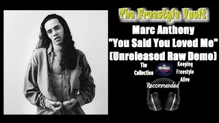 Marc Anthony "You Said You Loved Me" (Unreleased Raw Demo) Freestyle Music