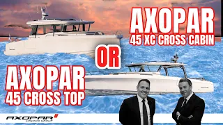 Axopar 45 Cross Top vs. 45 XC Cross Cabin - Ultimate Performance and Comfort Showdown