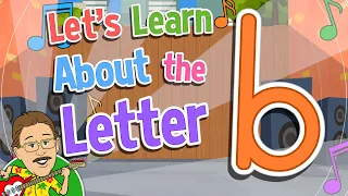 Let's Learn About the Letter b | Jack Hartmann