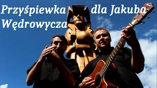 Przyśpiewka dla Jakuba Wędrowycza