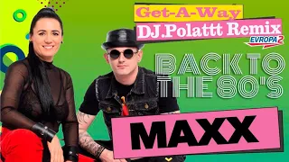 Maxx - Get-A-Way (DJ.Polattt 80's Remix)
